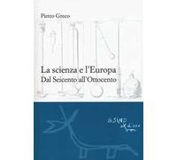 La scienza e l'Europa. Dal Seicento all'Ottocento