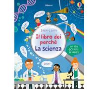 La scienza. Il libro dei perché. Ediz. illustrata
