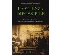 La scienza impossibile. Percorsi dell'alchimia in Francia tra Ottocento e ...