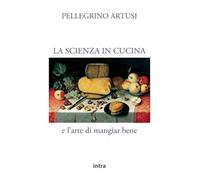 La scienza in cucina e l'arte di mangiar bene