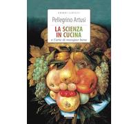 La scienza in cucina e l'arte di mangiar bene