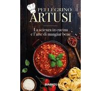 La scienza in cucina e l'arte di mangiar bene