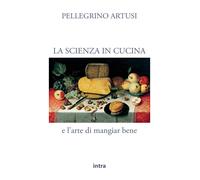 La scienza in cucina e l'arte di mangiar bene - 2021 - Intra