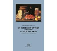 La scienza in cucina e l'arte di mangiar bene - Artusi Pellegrino