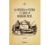 La scienza in cucina e l'arte di mangiar bene - Artusi Pellegrino