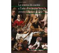 La scienza in cucina e l'arte di mangiar bene... ovvero l'Artusi di Lele. Sonetti in vernacolo