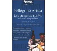 La scienza in cucina e l'arte di mangiar bene. Vol. 2: Pasticceria, sciroppi, conserve, liquori, gelati
