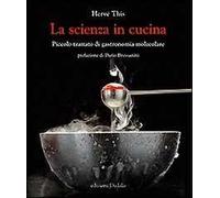 La scienza in cucina. Piccolo trattato di gastronomia molecolare