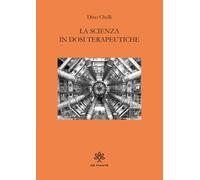 La scienza in dosi terapeutiche - Chelli Dino