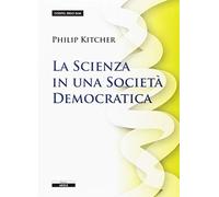 La scienza in una società democratica - [Edizioni Ariele]