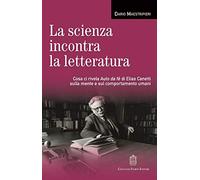 La scienza incontra la letteratura. Cosa ci rivela Auto da fé di Elias Canetti sulla mente e sul comportamento umani