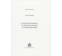 La scienza infedele. Il giovane Galileo e l'aristotelismo - [Vecchiarelli]