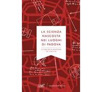 La scienza nascosta nei luoghi di Padova