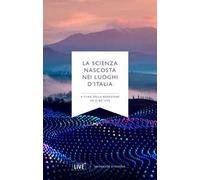 La scienza nascosta nei luoghi d'Italia