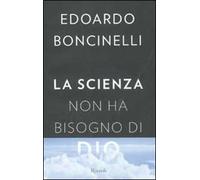 La scienza non ha bisogno di Dio