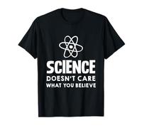 La Scienza Non Si preoccupa di ciò Che credi Maglietta