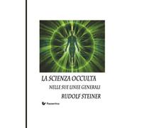 La scienza occulta nelle sue linee generali [Paperback] [Oct 18, 2025] Steiner,