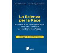 La scienza per la pace. Nuovi discepoli della conoscenza. Il metodo scient...
