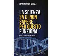 La scienza sa di non sapere. Per questo funziona