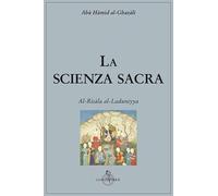 La scienza sacra. Al-Risàla al-Laduniyya