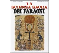 La scienza sacra dei faraoni