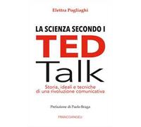 La scienza secondo i TED talk. Storia, ideali e tecniche di una rivoluzione comunicativa