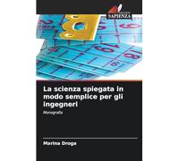 La scienza spiegata in modo semplice per gli ingegneri: Monografia