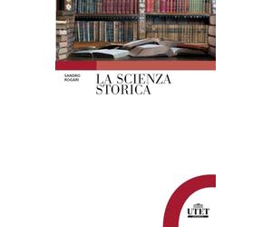 La scienza storica: Principi, metodi e percorsi di ricerca