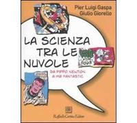 La scienza tra le nuvole. Da Pippo Newton a Mr Fantastic. Ediz. illustrata