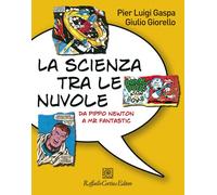 La scienza tra le nuvole. Da Pippo Newton a Mr Fantastic. Ediz. illustrata...