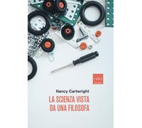 La scienza vista da una filosofa - Cartwright Nancy