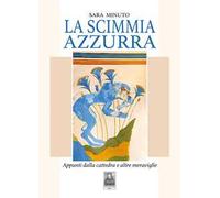La scimmia azzurra. Appunti dalla cattedra e altre meraviglie