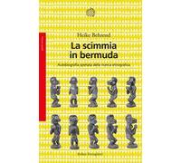 La scimmia in bermuda. Autobiografia spietata della ricerca etnografica