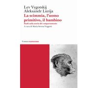 La scimmia, l'uomo primitivo, il bambino. Studi sulla storia del