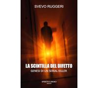 LA SCINTILLA DEL DIFETTO: Genesi di un serial killer