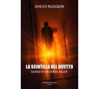 La scintilla del difetto. Genesi di un serial killer