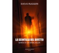 La scintilla del difetto. Genesi di un serial killer - 2024 - Spi