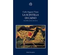 La scintilla di Caino. Storia della coscienza e dei suoi usi - Viano Carlo...