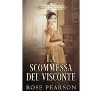 La scommessa del visconte: Un romanzo rosa storico