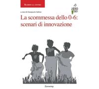 La scommessa dello 0-6: scenari di innovazione - [Zeroseiup]