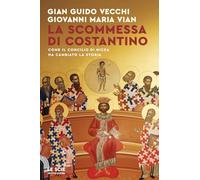 La scommessa di Costantino. Come il Concilio di Nicea ha cambiato la storia