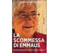 La scommessa di Emmaus. Cosa fanno e cosa pensano i focolarini nel dopo Chiara Lubich