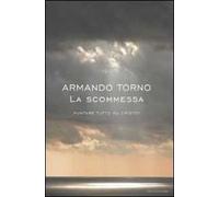 La scommessa. Puntare tutto su Cristo?