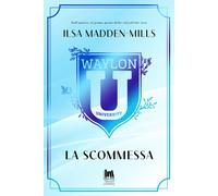 La scommessa. Waylon University - Madden-Mills Ilsa