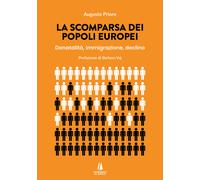 Libri Priore Augusto - La Scomparsa Dei Popoli Europei. Denatalita, Immigrazione
