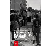 La scomparsa del calciatore militante di Guy Chiappaventi - Milieu, 2022