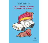 La scomparsa della Scarlot di Marene - Moreschi Guido