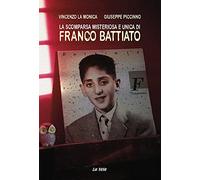 La scomparsa misteriosa e unica di Franco Battiato - [Edizioni La Vela]