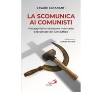 La scomunica ai comunisti. Protagonisti e retroscena nelle carte desecreta...