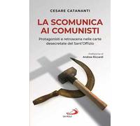 La scomunica ai comunisti. Protagonisti e retroscena nelle carte desecretate del Sant'Offizio